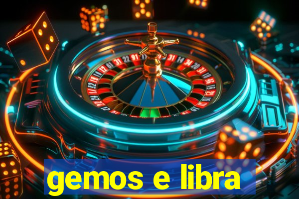 gemos e libra