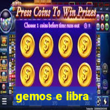 gemos e libra