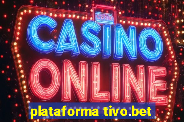 plataforma tivo.bet