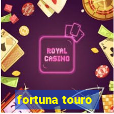 fortuna touro