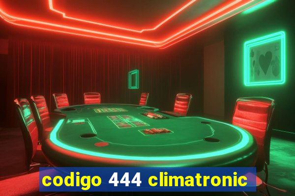 codigo 444 climatronic