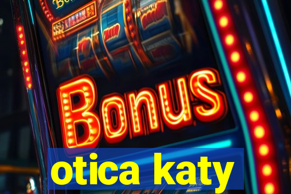 otica katy