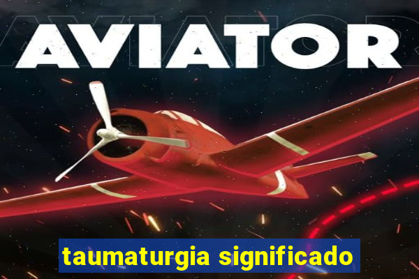 taumaturgia significado