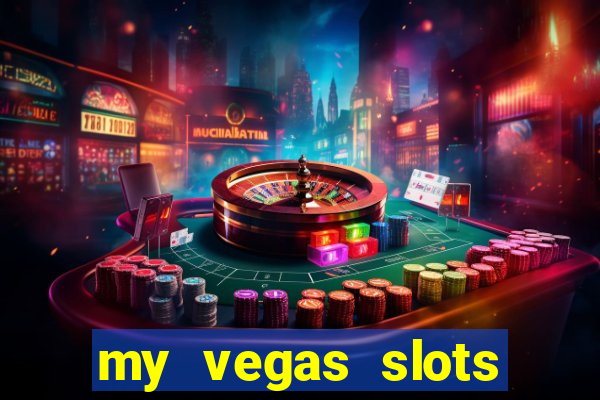 my vegas slots free chips