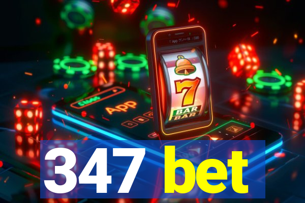 347 bet