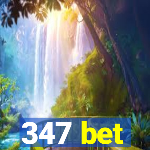 347 bet