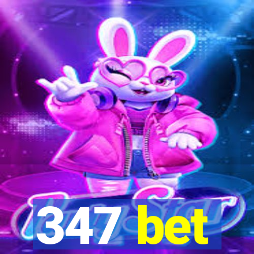 347 bet