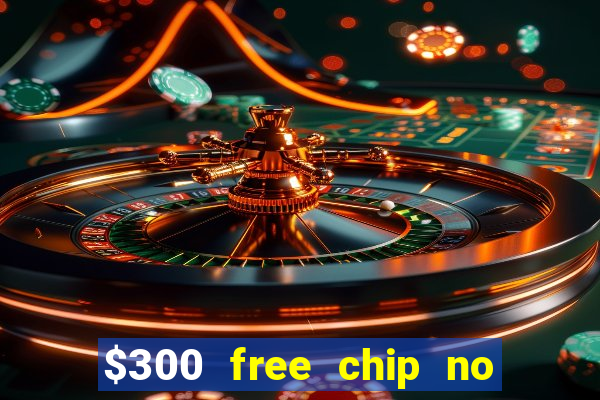 $300 free chip no deposit casino usa