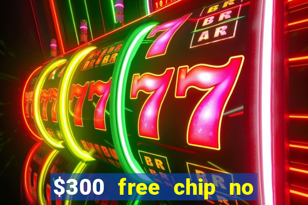 $300 free chip no deposit casino usa