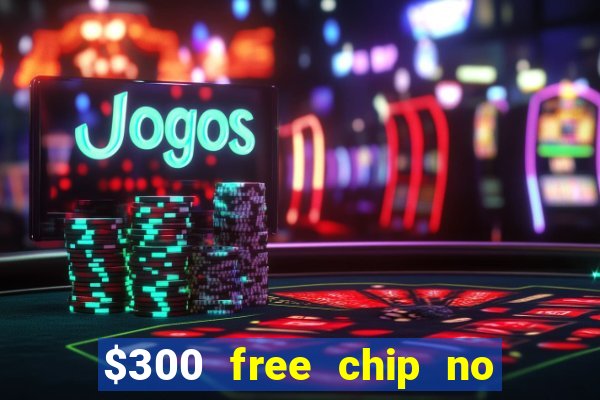 $300 free chip no deposit casino usa