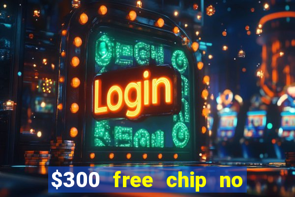 $300 free chip no deposit casino usa