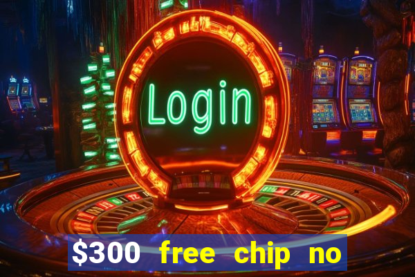 $300 free chip no deposit casino usa