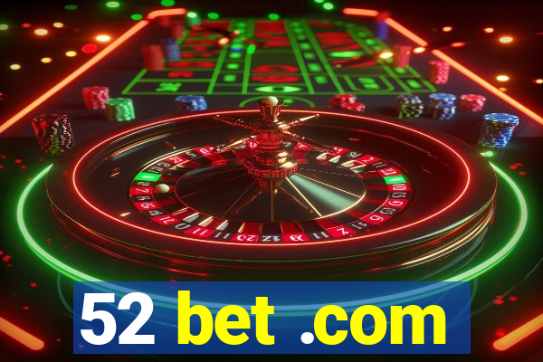 52 bet .com