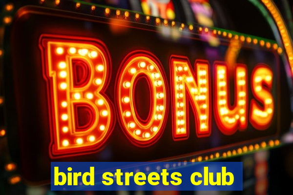 bird streets club