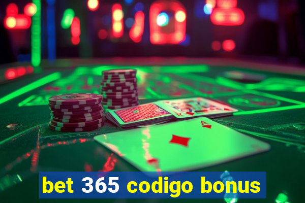 bet 365 codigo bonus