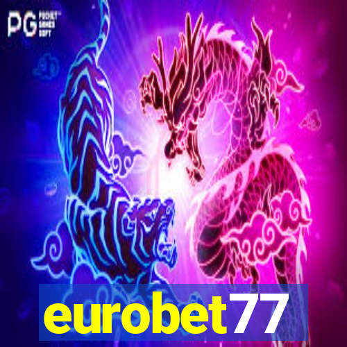 eurobet77