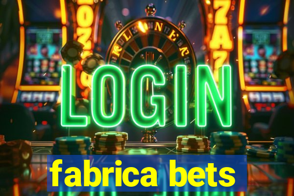 fabrica bets