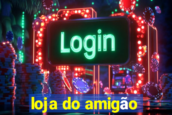 loja do amigão