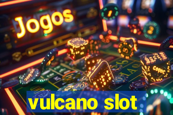 vulcano slot