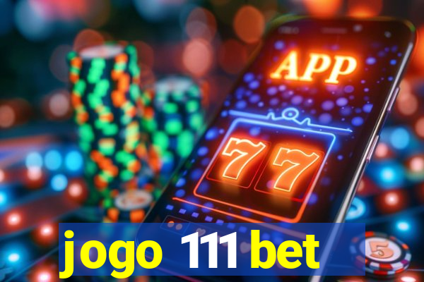 jogo 111 bet