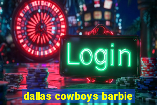 dallas cowboys barbie