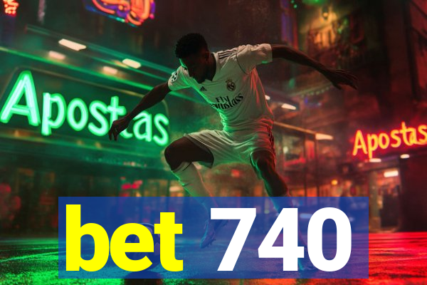 bet 740