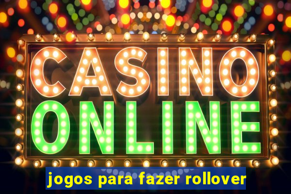 jogos para fazer rollover