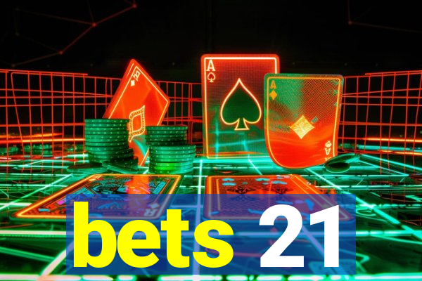 bets 21