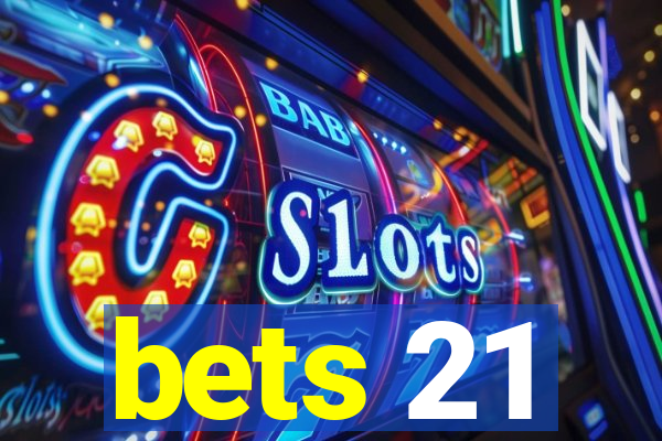 bets 21