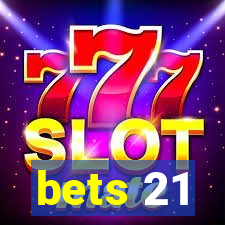 bets 21