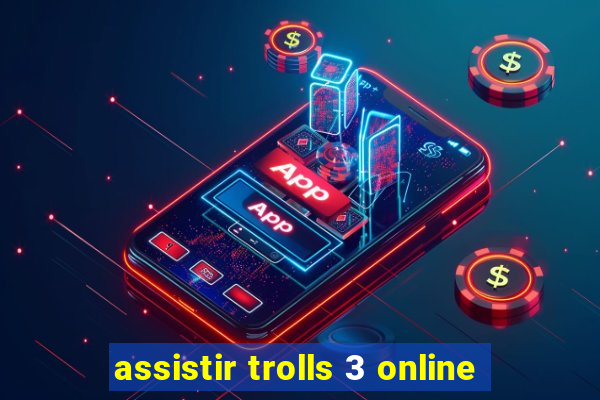 assistir trolls 3 online