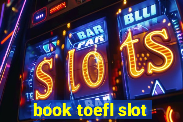 book toefl slot