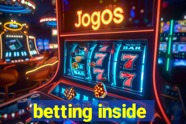 betting inside