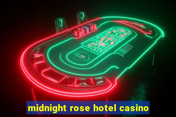 midnight rose hotel casino