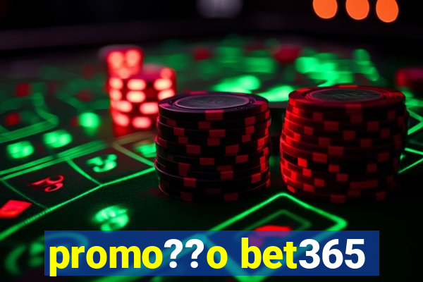 promo??o bet365