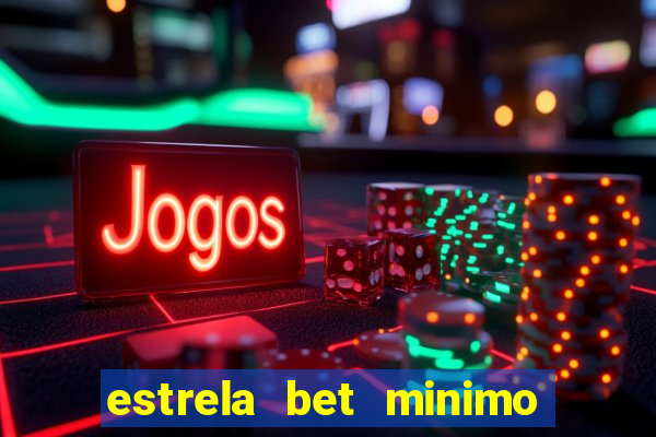 estrela bet minimo de saque