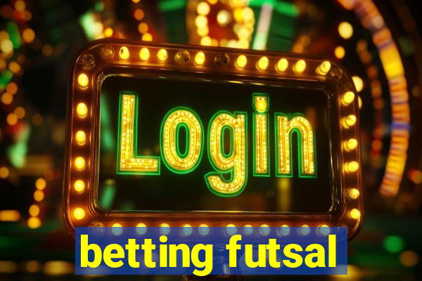 betting futsal