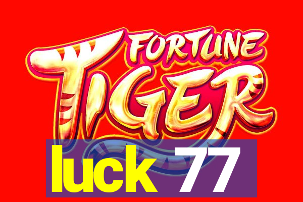 luck 77