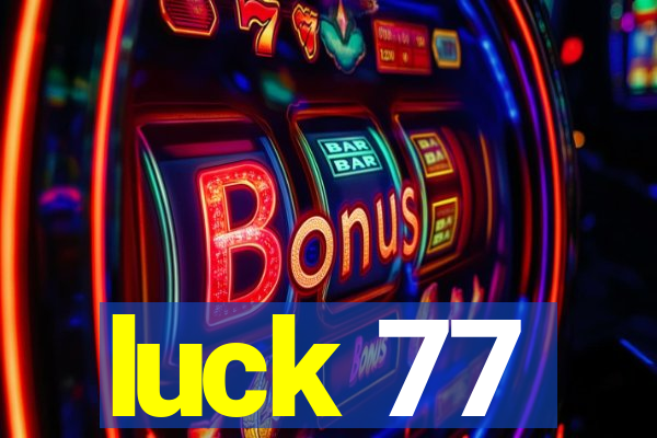 luck 77