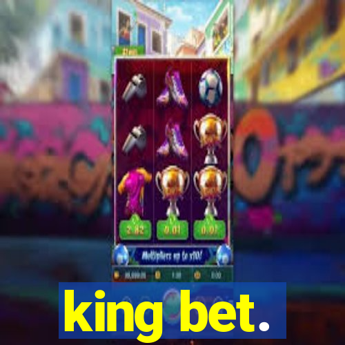 king bet.