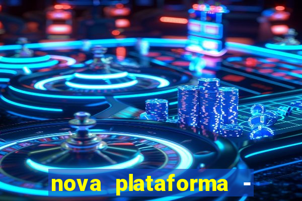 nova plataforma - fortune tiger