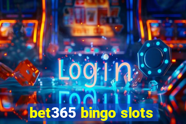 bet365 bingo slots