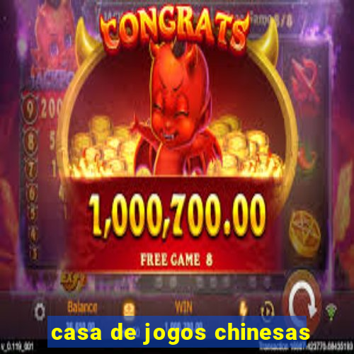 casa de jogos chinesas