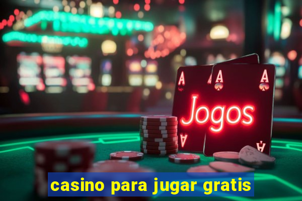 casino para jugar gratis