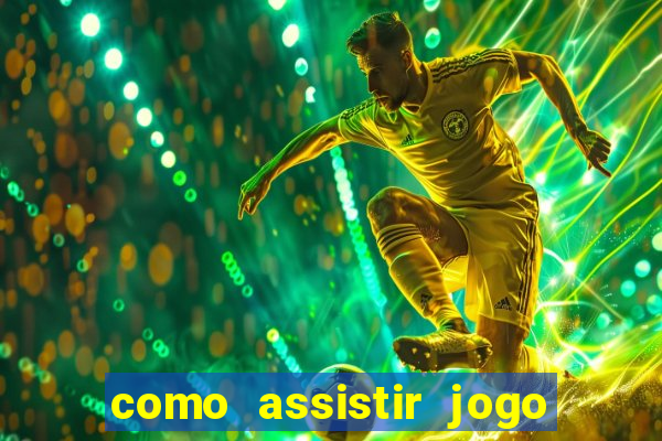 como assistir jogo no globo play