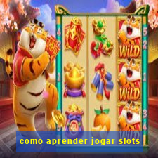 como aprender jogar slots