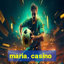 maria. casino