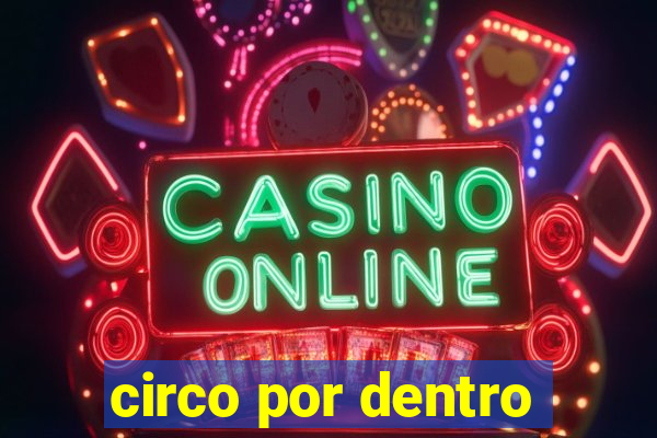 circo por dentro