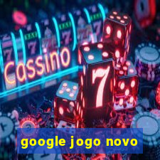 google jogo novo