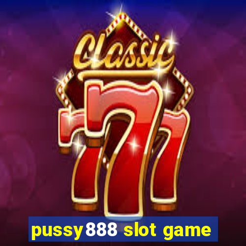 pussy888 slot game